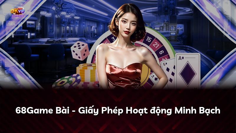 68Game Bài - Giấy Phép Hoạt động Minh Bạch