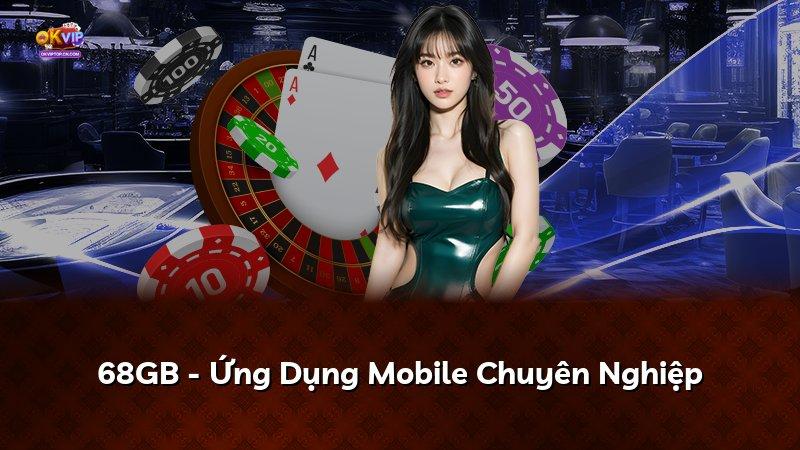 68GB - Ứng Dụng Mobile Chuyên Nghiệp