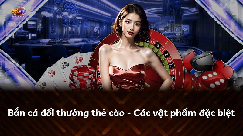 Bắn cá đổi thưởng thẻ cào - Các vật phẩm đặc biệt