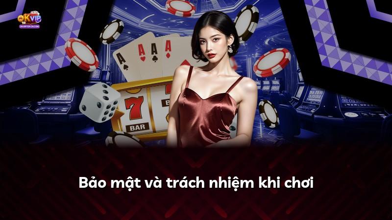 Bảo mật và trách nhiệm khi chơi