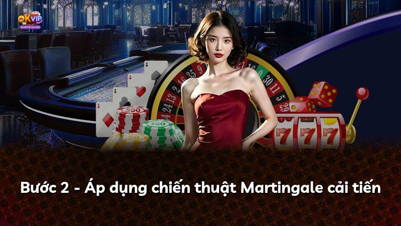 Bước 2 - Áp dụng chiến thuật Martingale cải tiến