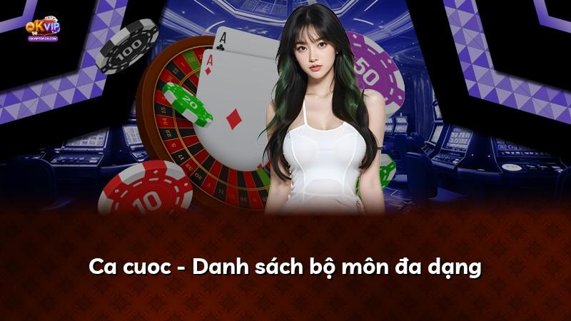 Ca cuoc - Danh sách bộ môn đa dạng