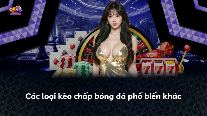 Các loại kèo chấp bóng đá phổ biến khác
