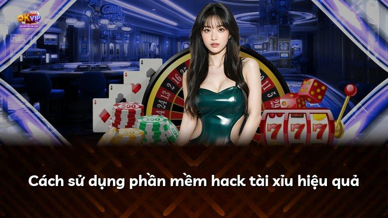 Cách sử dụng phần mềm hack tài xỉu hiệu quả