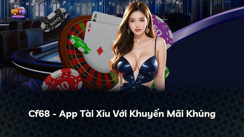 Cf68 - App Tài Xỉu Với Khuyến Mãi Khủng