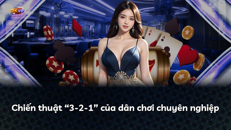 Chiến thuật “3-2-1” của dân chơi chuyên nghiệp