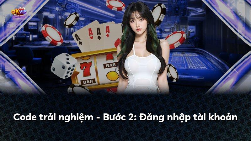 Code trải nghiệm - Bước 2: Đăng nhập tài khoản