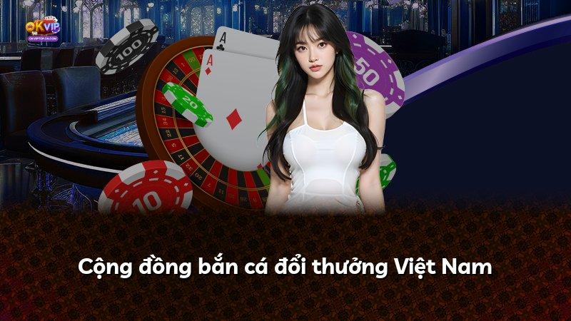 Cộng đồng bắn cá đổi thưởng Việt Nam