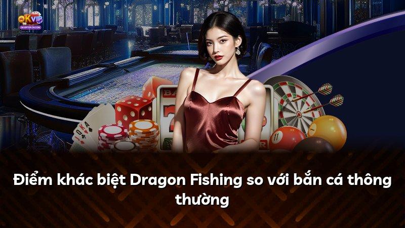 Điểm khác biệt Dragon Fishing so với bắn cá thông thường