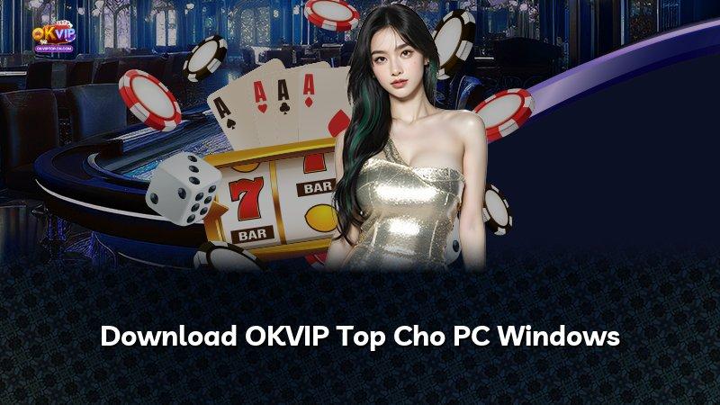 Download OKVIP Top Cho PC Windows