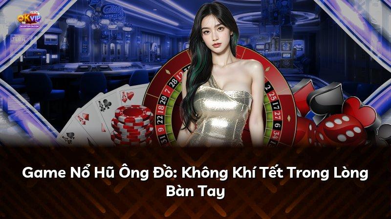 Game Nổ Hũ Ông Đồ: Không Khí Tết Trong Lòng Bàn Tay