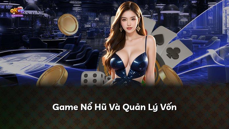 Game Nổ Hũ Và Quản Lý Vốn