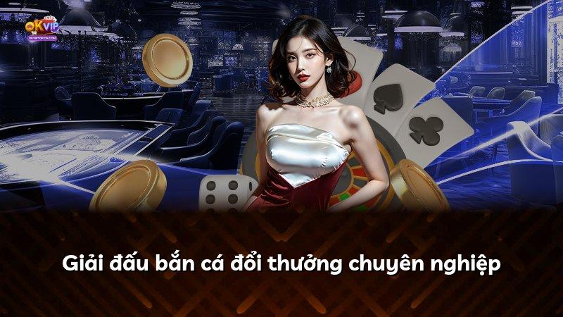 Giải đấu bắn cá đổi thưởng chuyên nghiệp