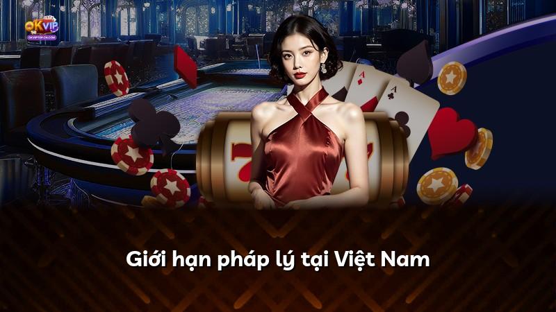 Giới hạn pháp lý tại Việt Nam