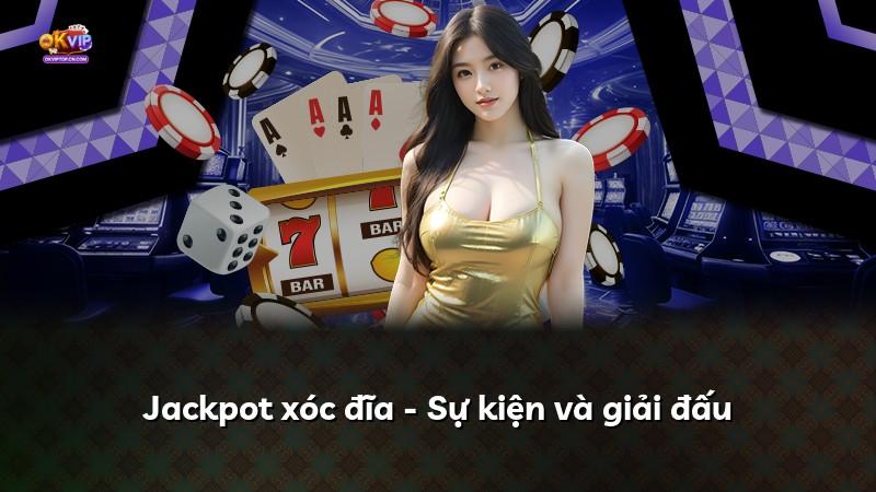 Jackpot xóc đĩa - Sự kiện và giải đấu