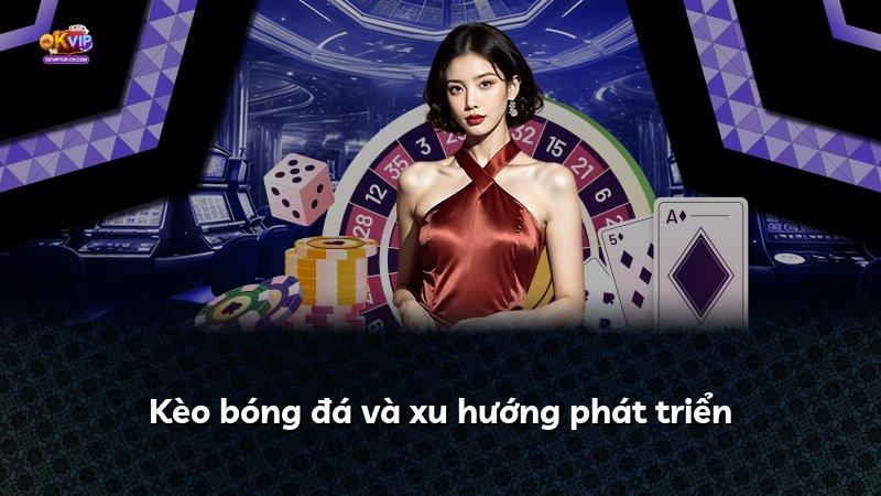 Kèo bóng đá và xu hướng phát triển