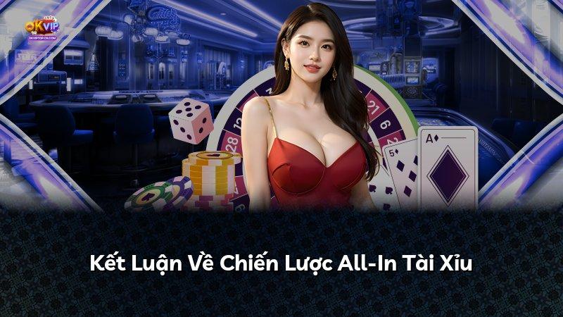 Kết Luận Về Chiến Lược All-In Tài Xỉu