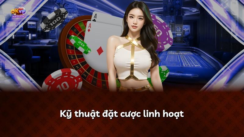 Kỹ thuật đặt cược linh hoạt