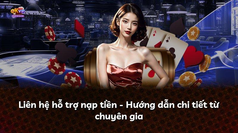 Liên hệ hỗ trợ nạp tiền - Hướng dẫn chi tiết từ chuyên gia