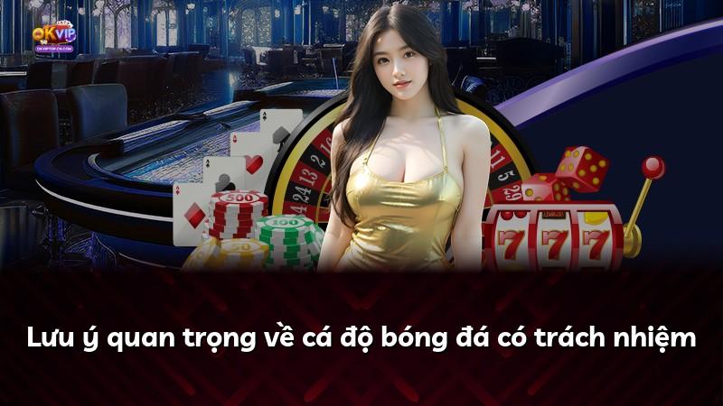 Lưu ý quan trọng về cá độ bóng đá có trách nhiệm
