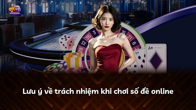 Lưu ý về trách nhiệm khi chơi số đề online