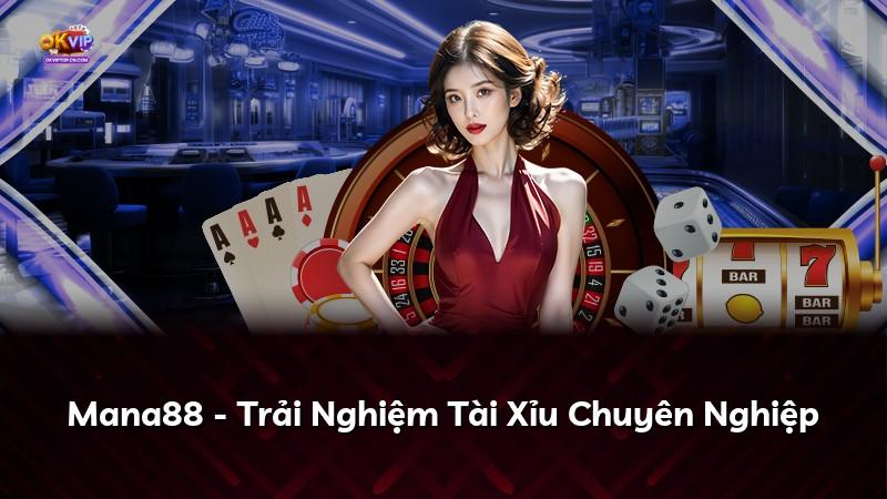 Mana88 - Trải Nghiệm Tài Xỉu Chuyên Nghiệp
