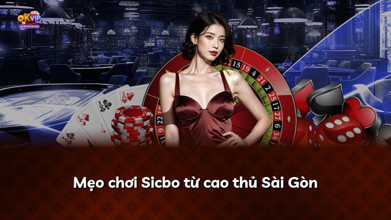 Mẹo chơi Sicbo từ cao thủ Sài Gòn
