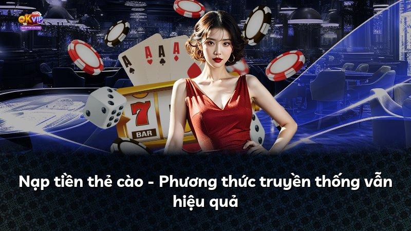 Nạp tiền thẻ cào - Phương thức truyền thống vẫn hiệu quả