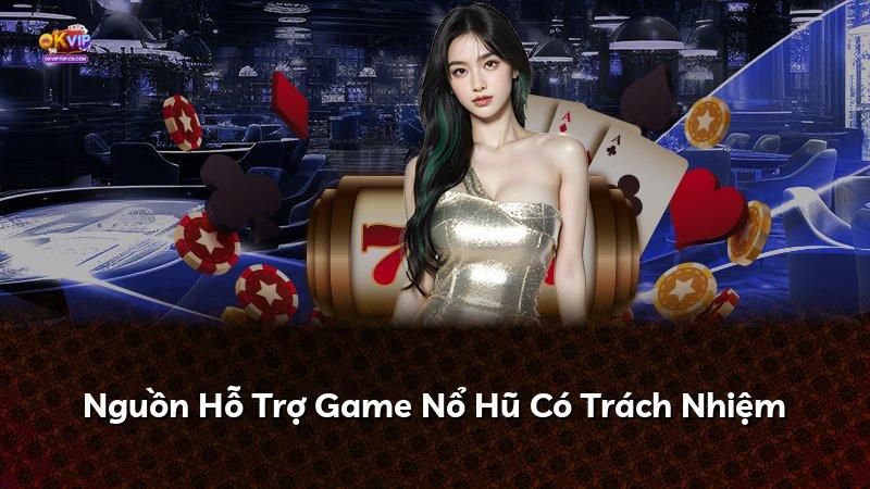 Nguồn Hỗ Trợ Game Nổ Hũ Có Trách Nhiệm