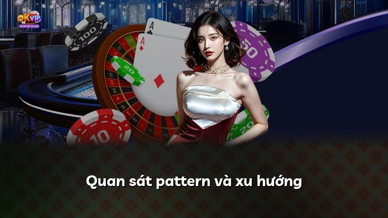 Quan sát pattern và xu hướng