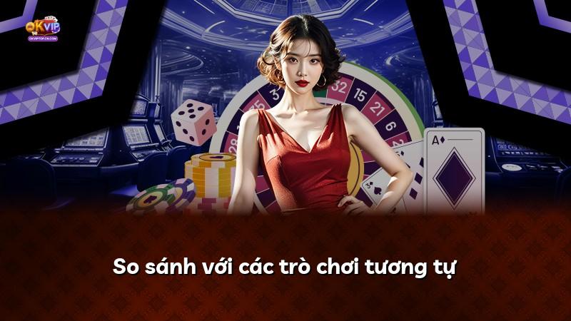 So sánh với các trò chơi tương tự