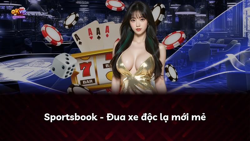 Sportsbook - Đua xe độc lạ mới mẻ