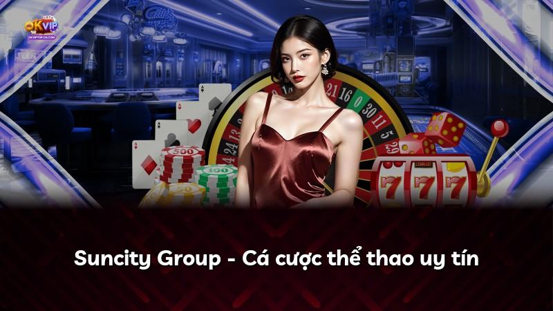 Suncity Group - Cá cược thể thao uy tín