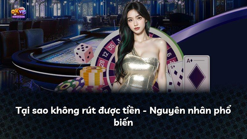 Tại sao không rút được tiền - Nguyên nhân phổ biến