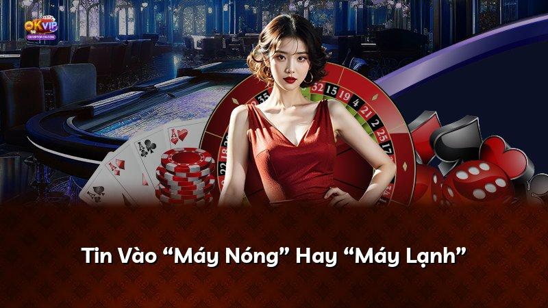 Tin Vào “Máy Nóng” Hay “Máy Lạnh”