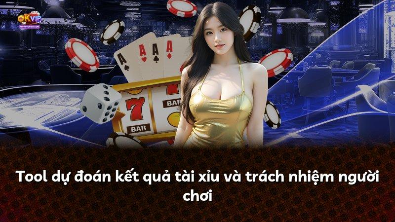 Tool dự đoán kết quả tài xỉu và trách nhiệm người chơi