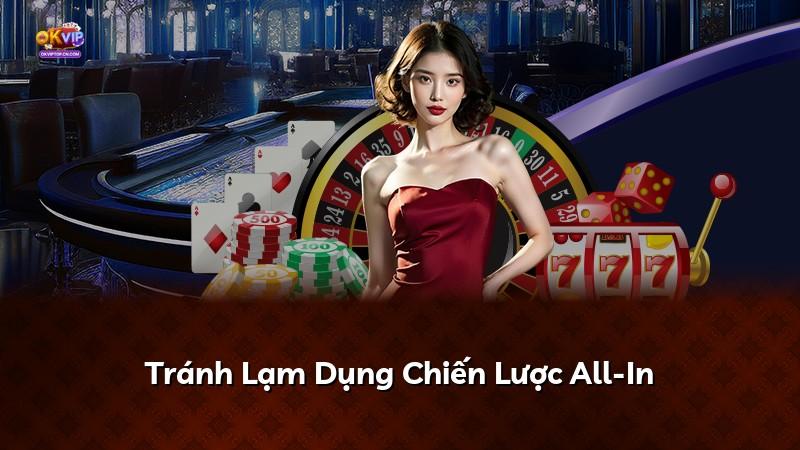 Tránh Lạm Dụng Chiến Lược All-In