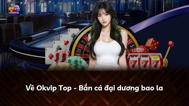 Về Okvip Top - Bắn cá đại dương bao la