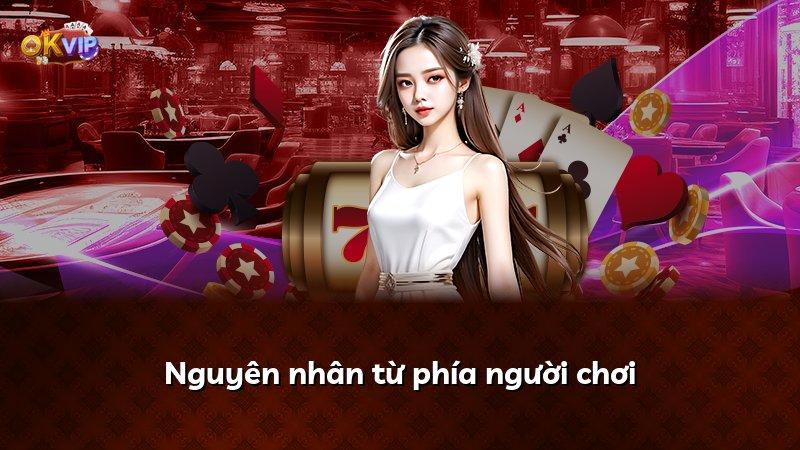 Nguyên nhân từ phía người chơi