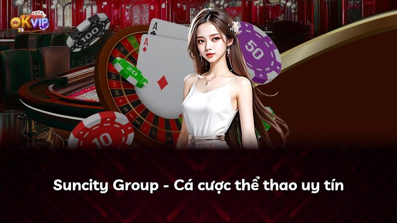 Suncity Group - Cá cược thể thao uy tín